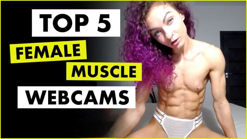 The Best Female Muscle Webcam Girls